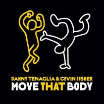 Danny Tenaglia & Cevin Fisher – Move That Body