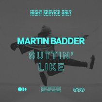 Martin Badder – Suttin’ Like (Extended Mix)