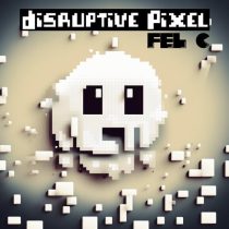 Fel C – Disruptive Pixel