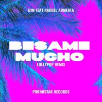 DjM & Rachel Armenta – Besame Mucho  (Lollypop Remix)