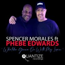 Spencer Morales, Phebe Edwards – Whatcha Gonna Do With My Lovin