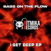 Bass On The Flow – I Get Deep EP