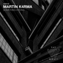 MARTIN K4RMA – Something Wrong