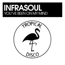 Infrasoul – You’ve Been On My Mind