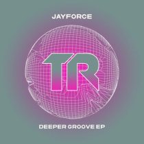 Jayforce – Deeper Groove EP