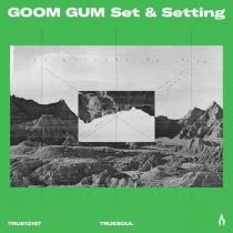 Goom Gum – Set & Setting
