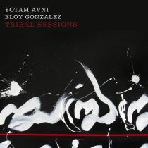 Eloy Gonzalez, Yotam Avni – Tribal Sessions