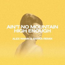Tammi Terrell  – Ain’t No Moutain High Enough (Alex Wann, Barka Remix)