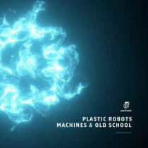 Plastic Robots – Machines & Old School