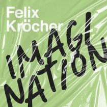 Felix Kröcher – Imagination