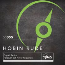 Hobin Rude – Fog of Illusion / Forgiven but Never Forgotten