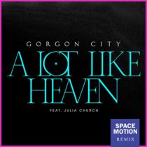 Gorgon City & Julia Church – A Lot Like Heaven (Space Motion Extended Mix)