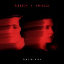 Eli & Fur & Sam Luck – Take Me High (Extended Mix)