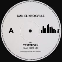 Daniel Knoxville – Yesterday (Glam House Mix)