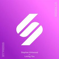 Stephen Kirkwood – Loving You (Extended Mix)