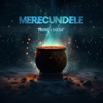 Becca & Trone – Merecundele feat. Becca