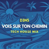 D3N5 – Vois sur ton chemin (Tech House Mix)