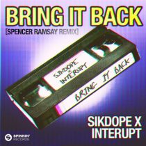 Sikdope & Interupt – Bring It Back (Spencer Ramsay Remix) [Extended Mix]