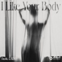 Dastic & KDH – I Like Your Body (Extended Mix)