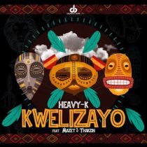 Heavy-K – Kwelizayo