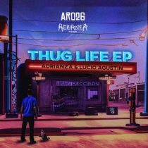 Lucio Agustin & ADRIANZA – Thug Life EP