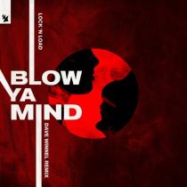 Lock ‘N Load – Blow Ya Mind – Dave Winnel Remix