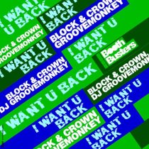 Block & Crown, Dj Groovemonkey – I Want U Back