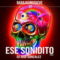 Dj Jose Gonzalez – Ese Sonidito (Remix)