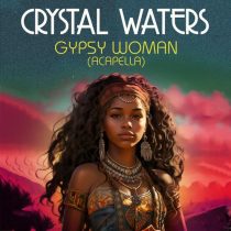 Crystal Waters – Gypsy Woman (Re-Recorded) [Acapella] – Single