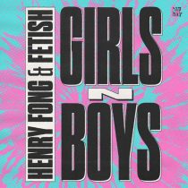 Fetish & Henry Fong – Girls N Boys
