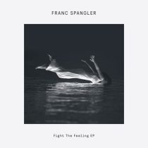 Franc Spangler – Fight The Feeling EP