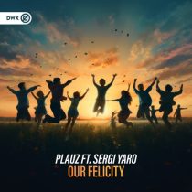 Sergi Yaro & Plauz – Our Felicity