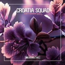 Croatia Squad – Don’t Wanna Wait