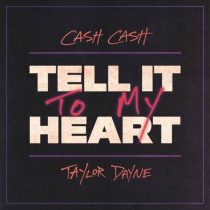 Taylor Dayne & Cash Cash – Tell It To My Heart (Extended Mix)
