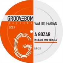 Waldo Fabian – A Gozar (Inc Narf Zayd Remixes)