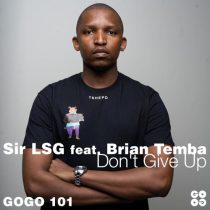 Sir LSG – Don’t Give Up feat. Brian Temba