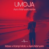 Mzee, Aero Manyelo, Kampi Moto – Umoja (Aero Manyelo Remix)