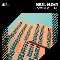 Dustin Husain – It’s What We Love