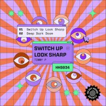 Timmy P – Switch Up Look Sharp EP