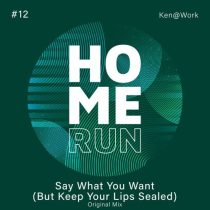 Ken@Work – Say What You Want (But Keep Your Lips Sealed)