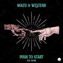 Westend, Noizu & No/Me – Push To Start feat. No/Me