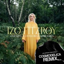Izo FitzRoy – God Gets a Little Busy Sometimes (Cosmodelica Remix)