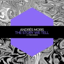 Andrés Moris – The Story We Tell / The Choice