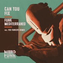 Funk Mediterraneo – Can You Fix