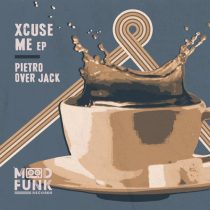 Pietro Over Jack – Xcuse Me EP