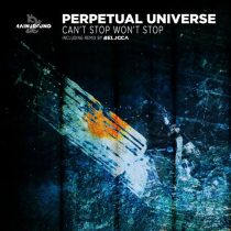 Perpetual Universe – Can’t Stop, Won’t Stop