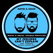 Mattei & Omich & Fatimah Provillon – My Feelings Can’t Explain (Jay Vegas Classic House Mix)