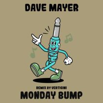 Dave Mayer – Monday Bump (Vertigini Remix)