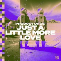 Product Of Us – Just a Little More Love (Extended Mix)