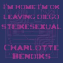 Charlotte Bendiks – I’m Home, I’m OK EP